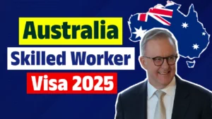 Australia Skilled Work Visa 2025 – Guide and Eligibility